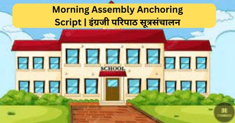 Anchoring Script, Morning Assembly, News Bulletin, Dear Students, National Symbols, To My Parents, A New Hope, National Anthem, New Hope