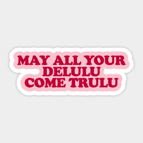 Delulu Come True Unisex Sticker. A must-have for all K-pop fans! Show your love for your favorite group with this stylish sticker. #kpopmerch #kpop . #Printable_Quotes_Stickers #Laptop_Stickers_Quotes #Stickers_For_Journal_Printable #Sticker_Quotes_Printable Funny Stickers For Laptop, Cute Stickers For Laptop, Sticker Quotes Printable, May All Your Delulu Come Trululu, Stickers For Laptop Printable, Stickers On Everything, Stickers To Print Out, Laptop Stickers Printable, Funny Stickers Printable