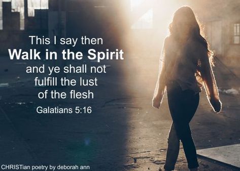 I Walk In The Spirit ~ Walking In The Spirit, 1 Timothy 6 12, Galatians 5 16, Bought With A Price, Christian Poems, Doers Of The Word, True Sayings, Walk In The Spirit, Gods Guidance