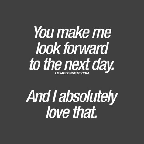 Happy Quotes For Him, Me Happy Quotes, Happy Quotes About Him, Lovable Quotes, Make Me Happy Quotes, Soulmate Love Quotes, You Make Me Happy, Love Quotes For Her, The Next Day