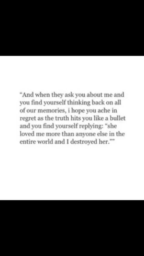 "She loved me more than anyone else in the entire world, and I destroyed her" She Would Have Done Anything For You, You Destroyed Me, Falsely Accused, She Loves You, Love Me More, Verse Quotes, Instagram Captions, Love You So Much, Meaningful Quotes