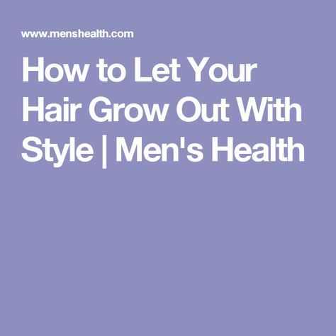 How to Let Your Hair Grow Out With Style | Men's Health Growing Out Hair Men, Growing Hair Men, Best Hair Growth Products, Grow Long Healthy Hair, Growing Out Hair, Best Hair Growth, Supplements For Men, Hair Growth Products, Growing Hair