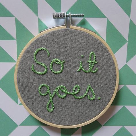 Kurt Vonnegut Quotes, So It Goes, Green Embroidery, Kurt Vonnegut, Breakfast Of Champions, Free Embroidery, Hoop Art, Crafty Stuff, Embroidery Floss