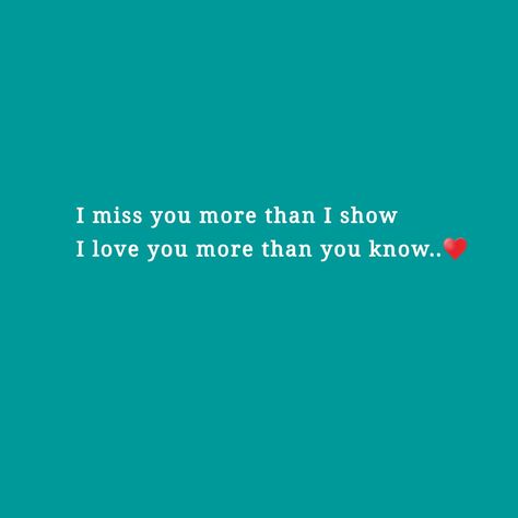 I Love Him More Than He Knows Quotes, I Miss You More Than You Know, I Miss You More, I Trusted You, New Quotes, Love You More Than, Ben 10, Forever Love, Love You More