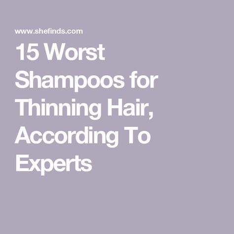 15 Worst Shampoos for Thinning Hair, According To Experts Top 5 Shampoos For Thinning Hair, Hair Products For Thinning Hair, Worst Shampoos For Your Hair, Shampoo For Thinning Hair For Women, Best Shampoo And Conditioner For Thinning Hair, Best Shampoo For Thinning Hair Woman, Best Shampoo For Thinning Hair, Shampoos For Thinning Hair, Wen Hair Products