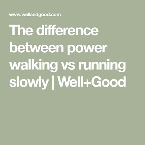 The difference between power walking vs running slowly | Well+Good Getting Back Into Running, Power Walking, Steps Per Day, Brisk Walking, Walking Exercise, Well And Good, Calorie Deficit, Fitness Trainer, Heart Healthy