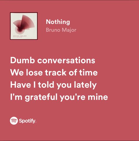 Nothing Bruno Major Spotify, Romantic Lyrics Spotify, Spotify Lyrics Friendship, Nothing Bruno Major, Lyrics About Friendship, Friendship Lyrics, Bruno Major, Romantic Lyrics, Meaningful Lyrics