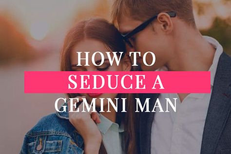 Gemini Men Relationships, Gemini Men In Bed, Gemini Man In Love, Chloe 2024, I Talk Too Much, Aries Women, Turn Him On, Gemini Love, Sagittarius Women