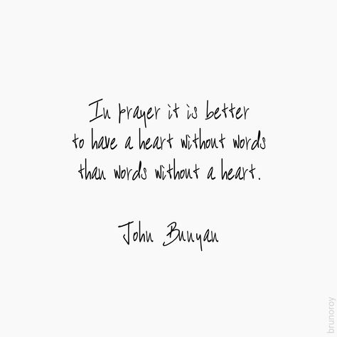 In prayer it is better to have a heart without words than words without a heart. John Bunyan #quotes #quoteoftheday #prayer #heart