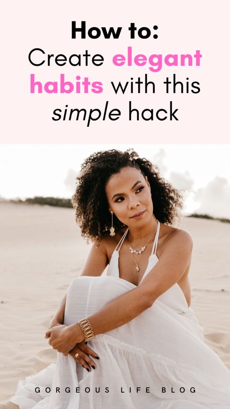 The secret to creating elegant habits - Gorgeous Life Blog New Habits To Start, Elegance Tips, Be A Classy Woman, How To Be Classy, Elegant Things, Lady Rules, Femininity Tips, Habits To Start, Classy Lifestyle