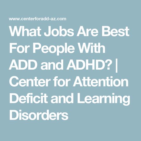 What Jobs Are Best For People With ADD and ADHD? | Center for Attention Deficit and Learning Disorders Attention Deficit In Adults, Attention Disorder, Cognitive Decline, Learning Disorder, Medical Jobs, Hashimotos Disease, Channeling Energy, Desk Job, Preschool Class