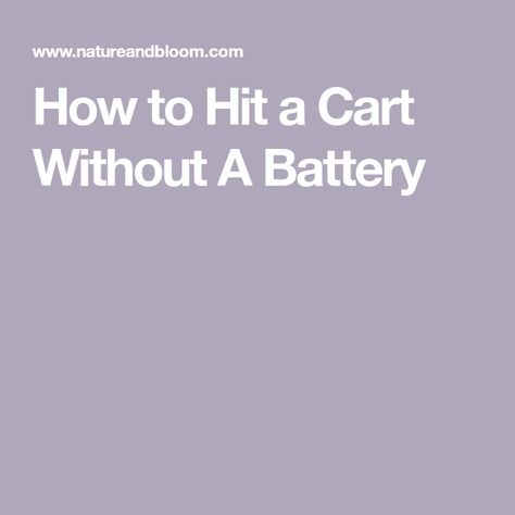 How to Hit a Cart Without A Battery Canned Heat, Iphone Charger, Phone Charger, A World, Lost