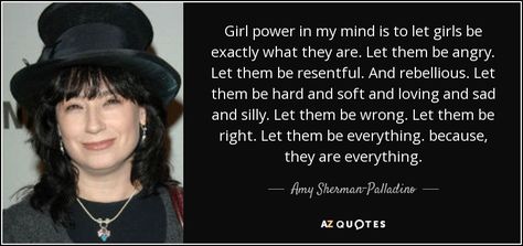 Discover Amy Sherman-Palladino famous and rare quotes. Share Amy Sherman-Palladino quotations about writing, character and mothers. "Girl power in my mind is to let..." Liza Weil, Rare Quotes, Amy Sherman Palladino, Rare Quote, Let Them Be, 25th Quotes, Writer Quotes, Girl Quotes, Strong Women