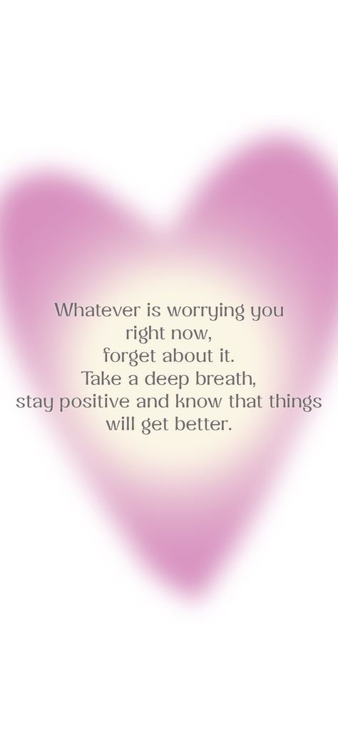 Whatever is worrying you right now, forget about it. Take a deep breath, stay positive and know that things will get better. 

From the Motivation app: https://motivation.app/download Things Will Get Better Wallpaper, Take Deep Breaths, Ipad Widgets, Things Will Get Better, Motivation App, Deep Breaths, Take A Deep Breath, Stay Positive, Deep Breath