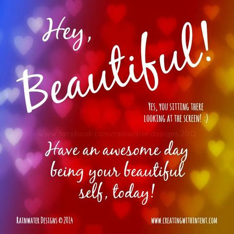 Hey Beautiful ~ have an awesome day being your beautiful self today Good Morning Quotes Friendship, Good Morning For Him, Have An Awesome Day, Good Morning Quotes For Him, Emotional Photos, Morning Quotes For Him, Hey Beautiful, Morning Love Quotes, Morning Texts