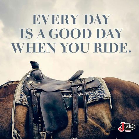 Every day is a good day when you ride Equine Quotes, Horse Meme, Cowgirl Quote, Inspirational Horse Quotes, Horse Riding Quotes, Equestrian Quotes, Cowboy Quotes, Cowgirl Quotes, Riding Quotes