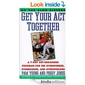 Get Your Act Together: A 7-Day Get-Organized Program for the Overworked, Overbooked, and Overwhelmed - Kindle edition by Pam Young, Peggy Jones. Crafts, Hobbies & Home Kindle eBooks @ AmazonSmile. Sidetracked Home Executives, House Keeper, Balanced Living, And Peggy, Women Issues, Organizing Your Home, Life Balance, Getting Organized, Kindle Books