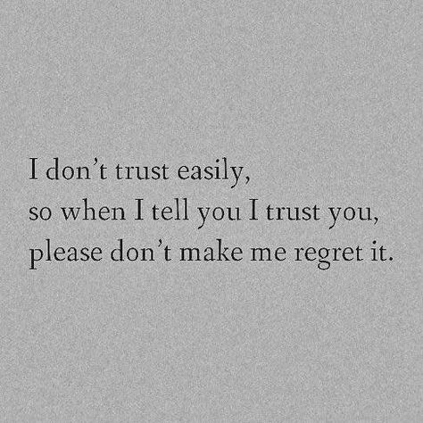 Qoutes About Having Trust Issues, I Don’t Trust Easily Quotes, When You Thought You Could Trust Someone, If I Trust You Don't Make Me Regret It, I Am Trustworthy Quotes, Deep Trust Quotes, I Trust Too Easily Quotes, How To Trust Again Quotes, Don't Betray My Trust