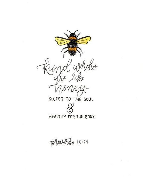 "Kind words are like honey— sweet to the soul and healthy for the body." (Proverbs‬ ‭16:24‬ ‭NLT‬‬) PRAYERS 🙏🏼 FatherGod ThankYou! Make us Your voice of truth; speaking only words that are kind, encouraging, healthy—giving life and always a blessing-in Jesus’ name Amen! Calligraphy Home Decor, Verse Calligraphy, Bee Quotes, Ayat Alkitab, Handmade Wall Art, Scripture Quotes, Verse Quotes, Bible Inspiration, Bible Verses Quotes