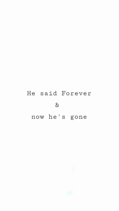 Hes Gone Forever Quotes, Hes Gone Quotes, He’s Gone, Forever He Said, Ex Quotes, Shyari Quotes, Go For It Quotes, Hes Gone, Forever Quotes