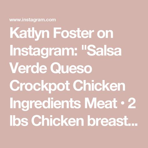 Katlyn Foster on Instagram: "Salsa Verde Queso Crockpot Chicken 

Ingredients
Meat
• 2 lbs Chicken breasts, boneless skinless
Condiments
• 1 15 oz jar Queso blanco dip
• 1 16 oz jar Salsa verde 
• Rotel
Salt & Pepper
#recipe #crockpot #crockpotmeals #foodie #salsaverde #weeknightdinner #easymeal #simplerecipe" Queso Crockpot, Queso Blanco Dip, Recipe Crockpot, Pepper Recipe, Salsa Verde, Crockpot Chicken, Chicken Breasts, Weeknight Dinner, Salt Pepper