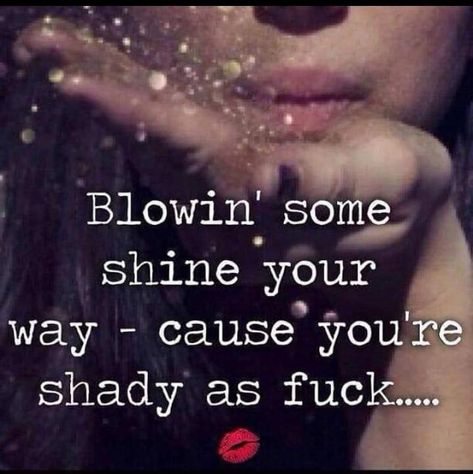 Shady People, No More Drama, Under Your Spell, Savage Quotes, Sassy Quotes, Queen Quotes, Sarcastic Quotes, The Words, Great Quotes