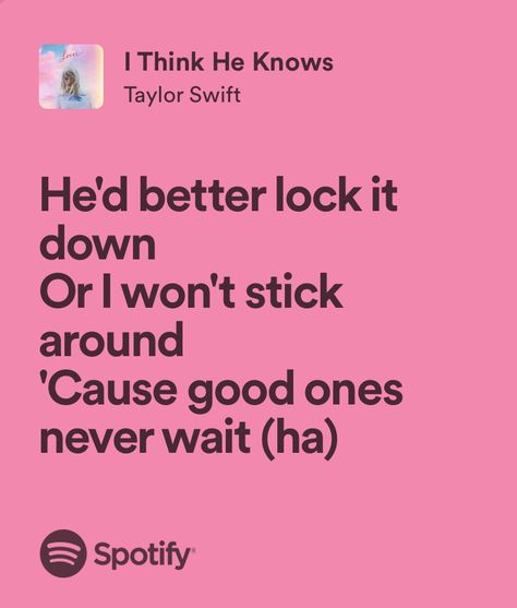 Taylor Swift I Think He Knows, Mine Taylor Swift Lyrics, I Think He Knows Lyrics, I Think He Knows Taylor Swift, I Think He Knows, Taylor Swift Song Lyrics, Music Girl, Cool Lock, Swift Lyrics