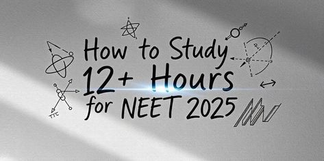 How to Study 12+ Hours for NEET 2025 12 Hour Study Schedule, Neet 2025, Time Management For Students, Building Motivation, How To Study, Study Schedule, Learning Time, To Study, Time Management