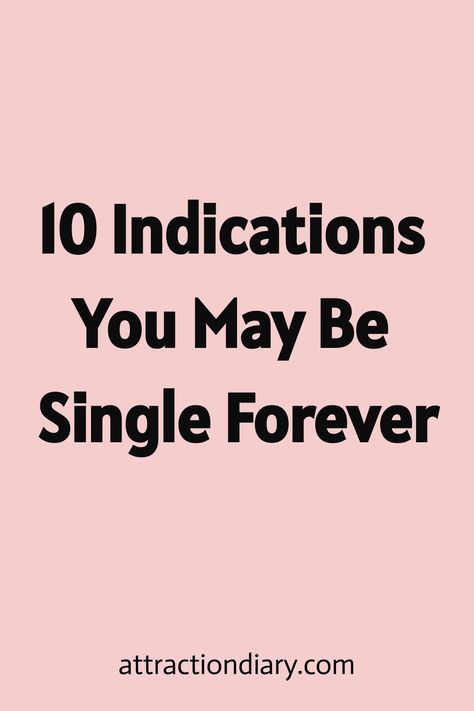 "10 Indications You May Be Single Forever" Another Failed Relationship, Finding A Girlfriend, Single Forever, Negative Attitude, Get A Girlfriend, Be Single, Failed Relationship, Dating Tips For Men, Dating World