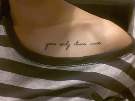 You only live once You Only Live Once Quotes Tattoo, You Only Live Once Tattoo Ideas, You Only Live Once Tattoo, Spanish Tattoos, Shoulder Blade Tattoo, Only Live Once, Awesome Tattoos, Tat Ideas, First Tattoo