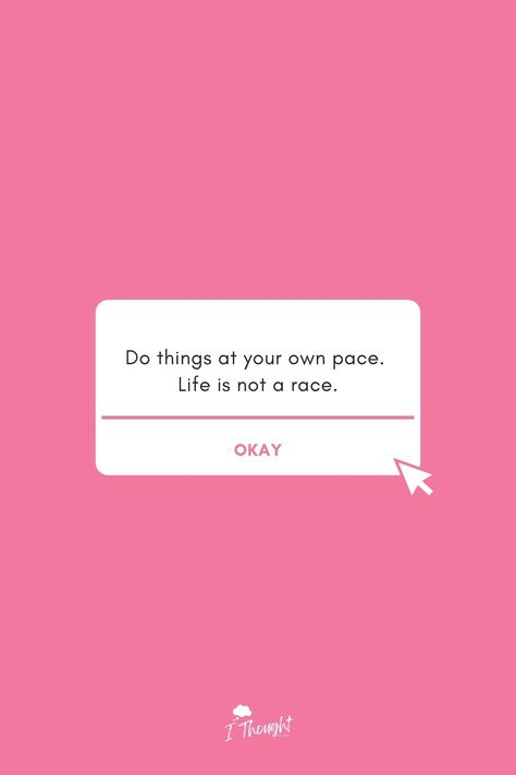 Do things at your own pace. 
Life is not a race. Encouraging Quotes, At Your Own Pace, Your Own Pace, Quotes Life, Encouragement Quotes, Self Love, Life Is, Encouragement, Life Quotes