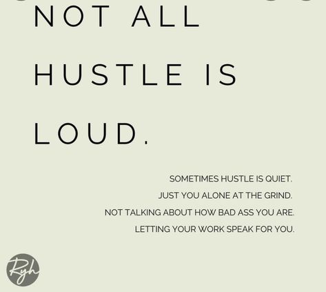 Positive Hustle Quotes, Not All Hustle Is Loud, Humble Work Quotes, Quiet Hustle Quotes, Quality Work Quotes, Leadership Is Hard Quotes, Toxic Hustle Culture, Hustle Affirmations, Hustle Captions