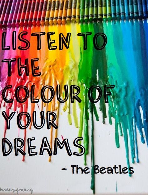 Color Quotes, Artist Quotes, Life Quotes Love, Crayon Art, Melting Crayons, Color Therapy, A Quote, A Rainbow, The Words