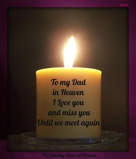 Keeping a candle lit in memory of my Angel in Heaven Missing Papa In Heaven, To My Father In Heaven, To My Dad In Heaven, Missing Dad Quotes, My Angel In Heaven, Dad In Heaven Quotes, Miss You Dad Quotes, Fathers Day In Heaven