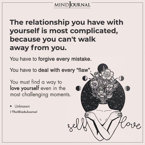 The relationship you have with yourself is most complicated, because you can’t walk away from you. You have to forgive every mistake. You have to deal with every “flaw.” You must find a way to love yourself even in the most challenging moments. -Unknown #selfcare #selflove The Relationship You Have With Yourself, Positive Journaling, Relationship With Yourself, Big Magic, Cheating Husband, Soulmate Love Quotes, Soulmate Quotes, Complicated Relationship, To Forgive