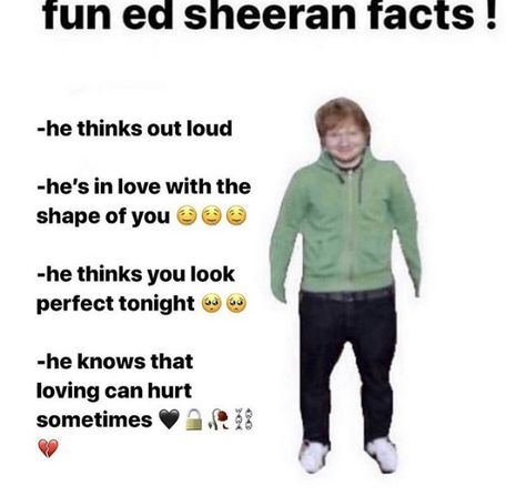 Mac Truck, Loving Can Hurt Sometimes, Hair Is Falling Out, Ed Sheeran Memes, Ed Sheeran Facts, Bob Bryar, Losing Faith In Humanity, Best Eyebrow Products, Very Funny Pictures