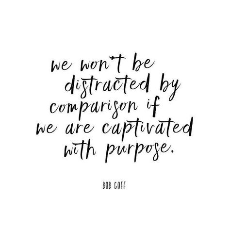 Inspiring quote: We won't be distracted by comparison if we are captivated with purpose. Bob Goff. #quote #inspiration #bobgoff Competition Quotes, Comparison Quotes, Bob Goff, The Garden Of Words, Trendy Quotes, Bill Gates, Inspiring Quotes About Life, Jesus Quotes, Social Media Quotes