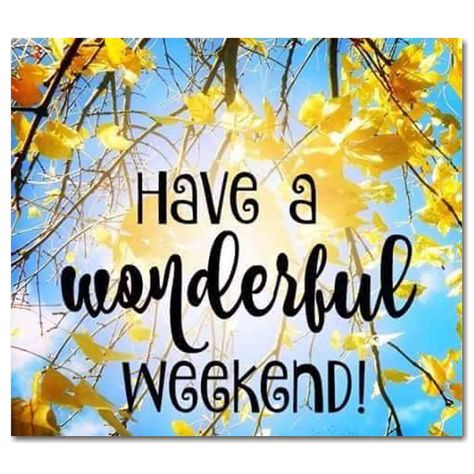 Have A Wonderful Weekend weekend weekend quotes its the weekend weekend images weekend greetings Have A Great Weekend Quotes, Great Weekend Quotes, Bon Week End Image, Happy Weekend Images, Weekend Greetings, Weekend Images, Saturday Quotes, Happy Weekend Quotes, Have A Wonderful Weekend