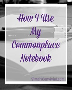 A simple, inexpensive notebook can hold a wealth of ideas and help you become a better reader, writer, teacher, and mother Commonplace Journal, Writers Notebook, Commonplace Book, Classical Education, Good Readers, Planner Inspiration, Diy Planner, Journals & Planners, Reading Strategies