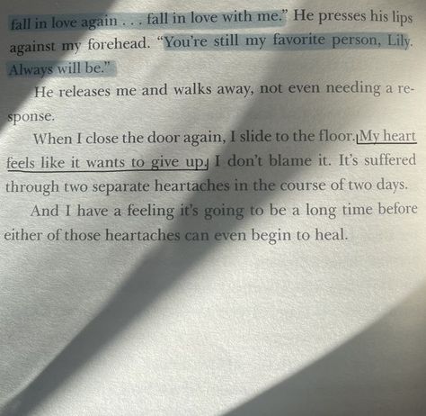 It ends with us - Colleen Hoover ; Chapter 28 - page 310 ; "You're still my favorite person, Lily. Always will be." Atlas quote It Ends With Us Quotes, Us Quotes, My Favorite Person, Romantic Book Quotes, Book Annotation, Falling In Love Again, Romantic Books, It Ends With Us, You Are My Favorite