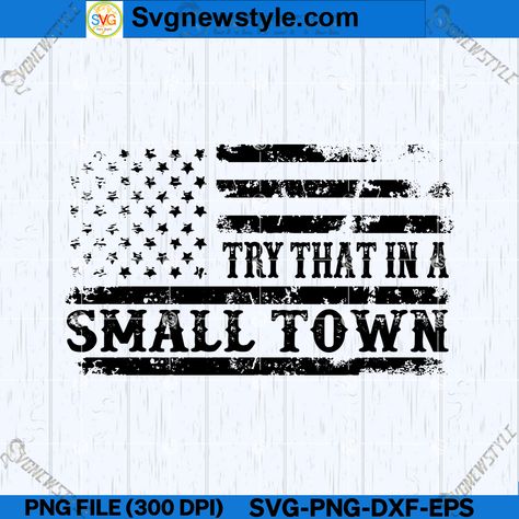 Try That In A Small Town Svg Free, Try That In A Small Town Decal, Try That In A Small Town, Try That In A Small Town Svg, Western Svg, Svg Western, Small Town Life, Art Cut, Stick And Poke