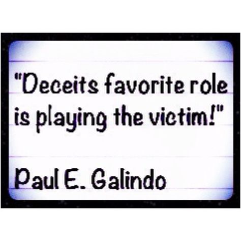 Playing The Victim Quotes, Deceitful People, Victim Quotes, Play Quotes, Share Quotes, Victim Mentality, Playing The Victim, Quotes By Authors, Sharing Quotes