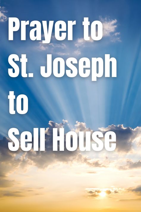 Prayers For Selling Your Home, Prayer To St Joseph To Sell House, Prayers To Sell Your House, St Joseph Novena, Prayer To St Joseph, St Joseph Prayer, Financial Prayers, Sell House, Sell House Fast