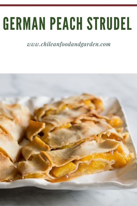 German Peach Strudel - Pilar's Chilean Food & Garden Peach Strudel, Chilean Food, Strudel Recipes, Deserts Easy, Chilean Recipes, Seasonal Fruit, Fig Jam, Food Garden, Fruit In Season