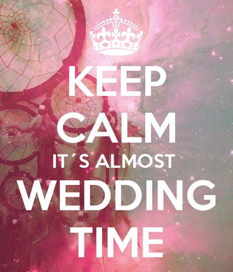 'KEEP CALM IT´S ALMOST  WEDDING TIME' Poster Almost Wedding Day Quotes, Wedding Weekend Quotes, Counting Days Quotes Wedding, Wedding Week Quotes, Happy Wedding Day Quotes, Counting Days Quotes, Wedding Countdown Quotes Unique, Wedding Countdown Quotes, Keep Calm Wedding