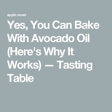 Yes, You Can Bake With Avocado Oil (Here's Why It Works) — Tasting Table Baking With Avocado Oil, Baking With Avocado, Tasting Table, Avocado Oil, Healthy Fats, Avocado, It Works, Moisturizer, Baking