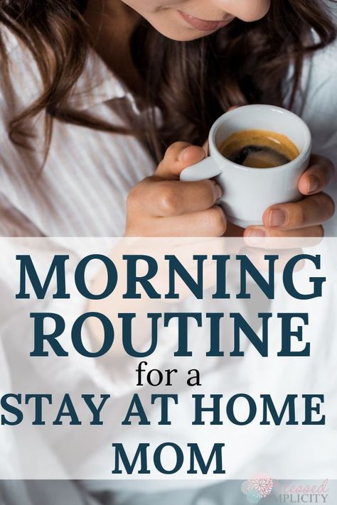 How to Create a Morning Routine for Stay at Home Moms - Blessed Simplicity Morning Routine For Moms At Home, Mum Morning Routine, Southern Housewife, Mom Morning Routine, Mommy Motivation, Best Morning Routine, Intentional Motherhood, Mom Time, Create A Morning Routine