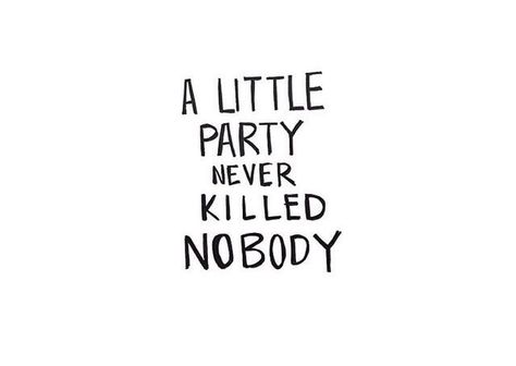 just sayin' Party Hard Quote, Party Girl Quotes, Party Tips And Tricks, Caption For Instagram, Darling Quotes, Prince Quotes, Black And White Words, Party Quotes, Small Party