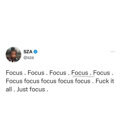 Boss Barbie on Instagram: “Focus! #bossbarbiequotes @sza” Sza Pics, Sza Lyric Quotes, Sza Twitter, Sza Quotes, Sza Quotes Twitter, Sza Tweets, Focusing On Yourself Quotes, Relatable Sza Lyrics, Sza Meme