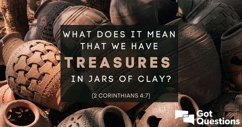 What does it mean that we have treasures in jars of clay / earthen vessels? What is the meaning of 2 Corinthians 4:7? What is the treasure that we have, and why is it in a jar of clay / earthen vessel? Treasure In Jars Of Clay, Earthen Vessels, Jars Of Clay, Clay Jar, In A Jar, The Meaning, Meant To Be